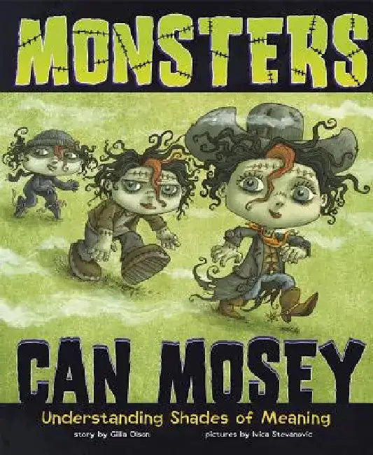 Monsters Can Mosey: Understanding Shades of Meaning by Gillia M. Olson