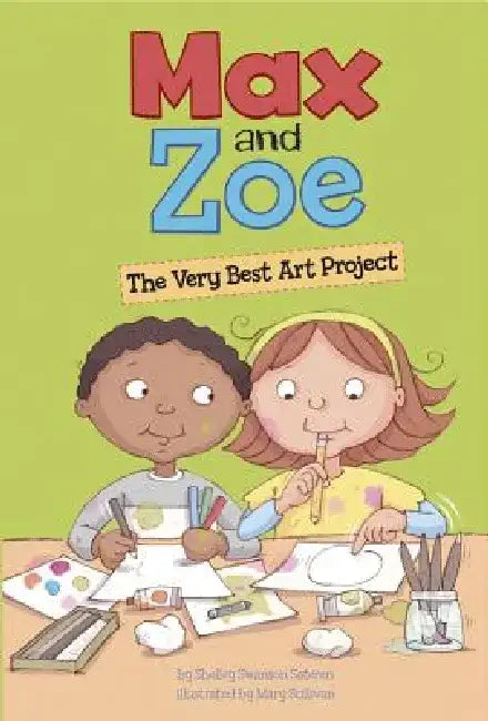 Max and Zoe: The Very Best Art Project by Mary Sullivan
