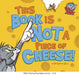 This Book Is Not a Piece of Cheese! by Benjamin Bird, Carmen Pérez