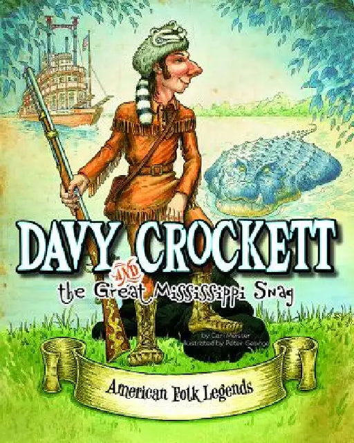 Davy Crockett and the Great Mississippi Snag by Cari Meister, Peter George