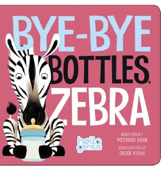 Bye-Bye Bottles, Zebra by Michael Dahl