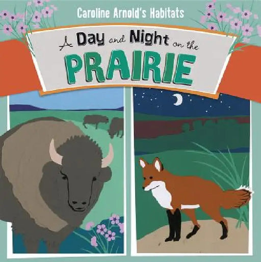 A Day and Night on the Prairie by Caroline Arnold, Caroline Arnold