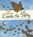 When Butterflies Cross the Sky: The Monarch Butterfly Migration by Sharon Katz Cooper