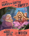 Trust Me, Hansel and Gretel Are Sweet!: The Story of Hansel and Gretel as Told by the Witch by Nancy Loewen, Janna Rose Bock