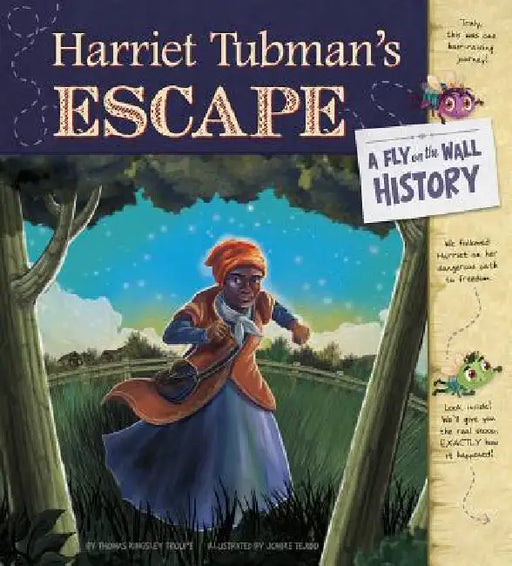 Harriet Tubman's Escape: A Fly on the Wall History by Jomike Tejido, Thomas Kingsley Troupe