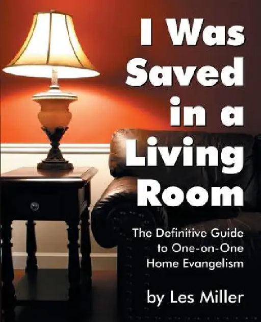 I Was Saved in a Living Room by Les Miller