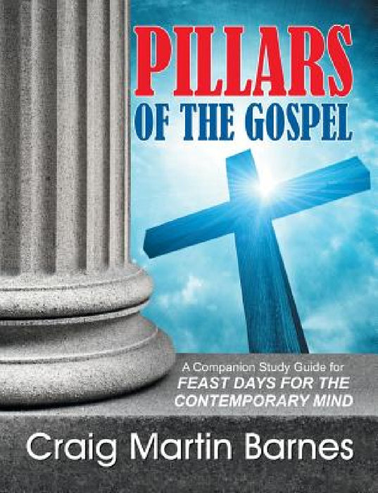 Pillars of the Gospel by Craig Martin Barnes