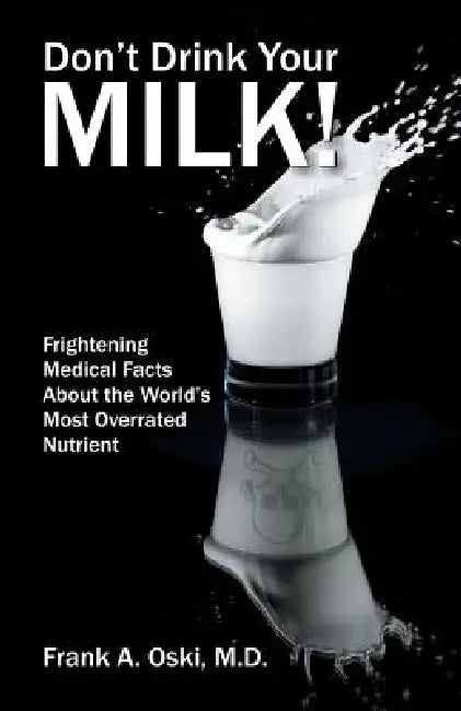 Don't Drink Your Milk by Frank a. Oski