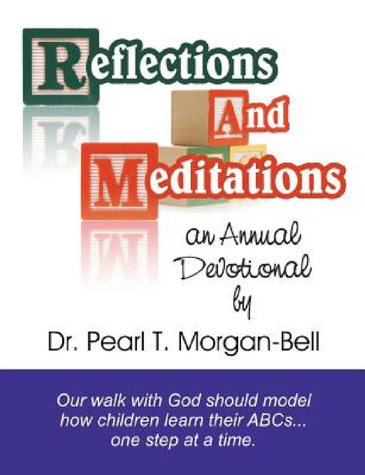 Reflections and Meditations: An Annual Devotional by Pearl T. Bell