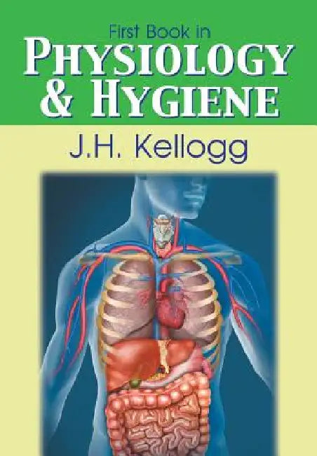 First Book in Physiology and Hygiene by John Harvey Kellogg