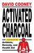 Activated Charcoal: Antidote, Remedy, and Health Aid by David O. Cooney