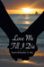 Love Me Till I Die by Daniel Schramm