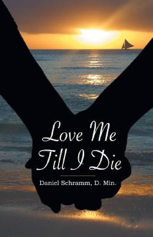Love Me Till I Die by Daniel Schramm