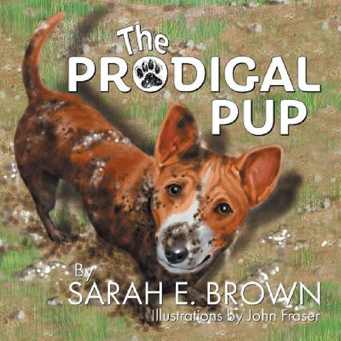 The Prodigal Pup by Sarah E. Brown