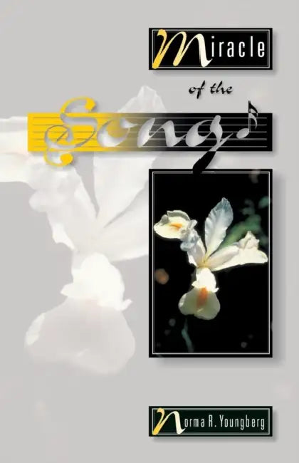 Miracle of the Song by Norma R. Youngberg
