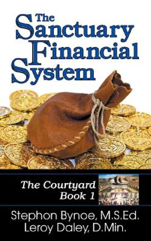 The Sanctuary Financial System: The Courtyard, Book 1 by Stephon V. Bynoe, Leroy a. Daley