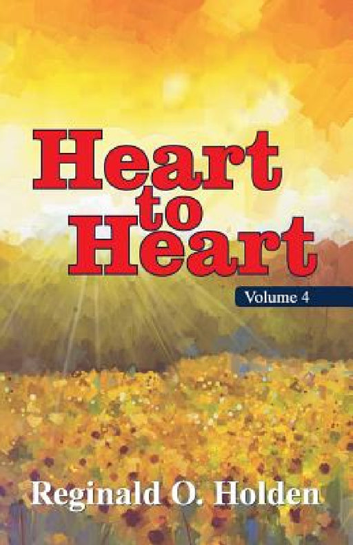 Heart to Heart: Volume 1 by Reginald O. Holden