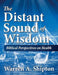 The Distant Sound of Wisdom: Biblical Perspectives on Health by Warren A. Shipton