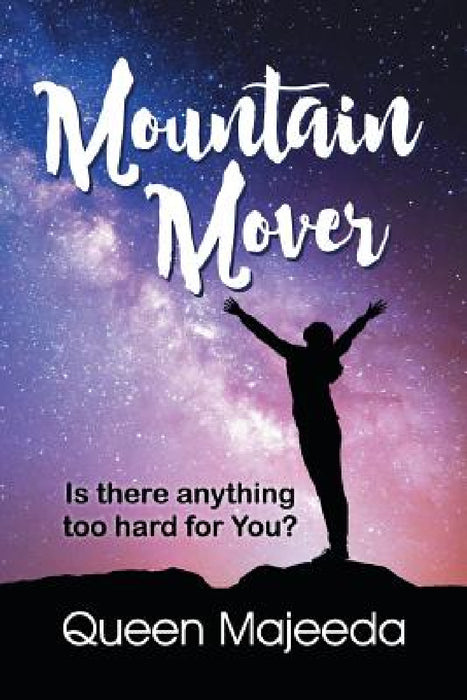 Mountain Mover by Queen Majeeda
