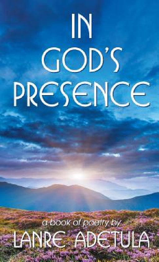 In God's Presence: A Book of Poetry by Lanre Adetula
