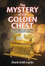 The Mystery of the Golden Chest: Joy and Tragedy in Lives Connected to the Ark and Its Contents by Doris Irish Lacks