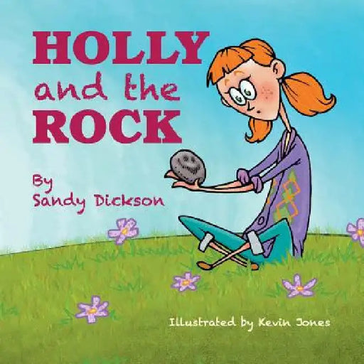 Holly and the Rock by Sandy Dickson