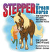 Stepper the Dream Horse: The True Story of a Girl, Her Dream, and Her Horse by Laurel Swift-Floyd