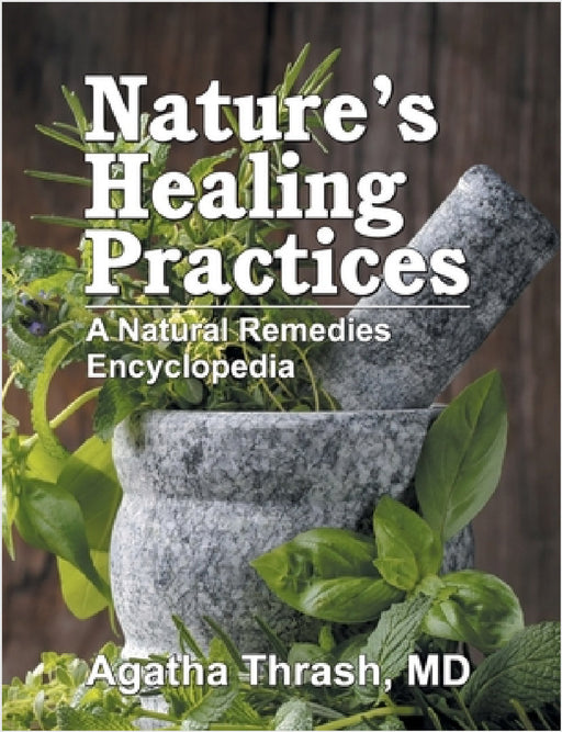 Nature's Healing Practices (Mass Market): A Natural Remedies Encyclopedia by Agatha Thrash