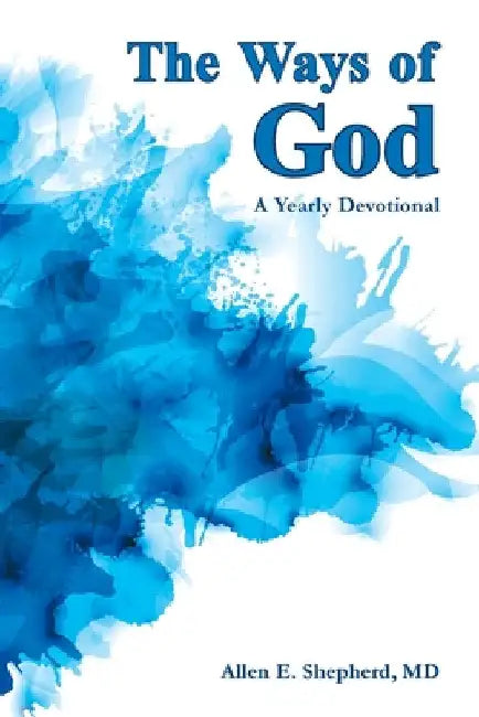 The Ways of God: A Yearly Devotional by Allen E. Shepherd