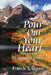 Pour Out Your Heart: 125 Devotionals in Verse by Francis S. Green