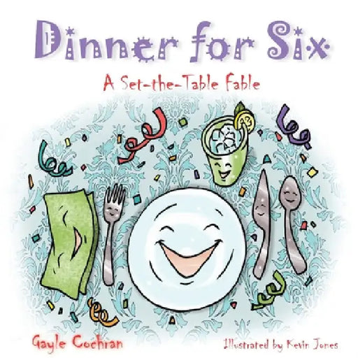 Dinner for Six: A Set-the-Table Fable by Gayle Cochran