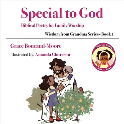 Special to God: Biblical Poetry for Family Worship by Boucaud-Moore, Grace