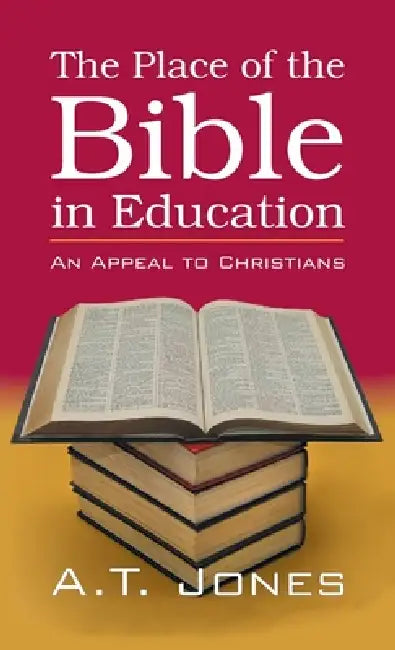 The Place of the Bible in Education by Alonzo Trevier Jones