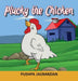 Plucky the Chicken by Pushpa Jagnandan