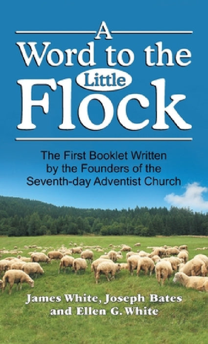 A Word to the Little Flock by James White, Ellen G. White, Joseph Bates