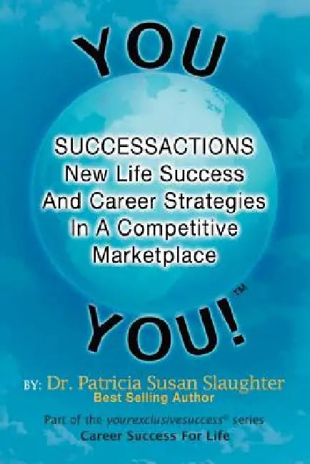 Successactions New Life Success and Career Strategies in a Competitive Marketplace: New Life Success and Career Strategies in a Competitive Marketplac by Patricia Susan Slaughter