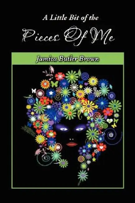 A Little Bit of the Pieces of Me: A Self-Coaching Guide to Acknowledging Your Reality by Jamica Butler Brown