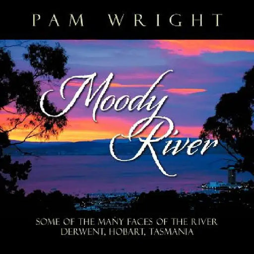 Moody River: "Some of the Many Faces of the River Derwent, Hobart, Tasmania'' by Pam Wright