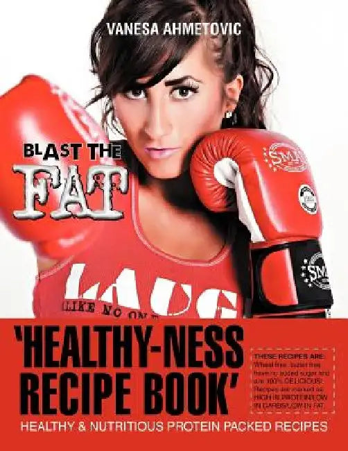 'Healthy-ness Recipe Book': Healthy & Nutritious Protein Packed Recipes by Vanesa Ahmetovic