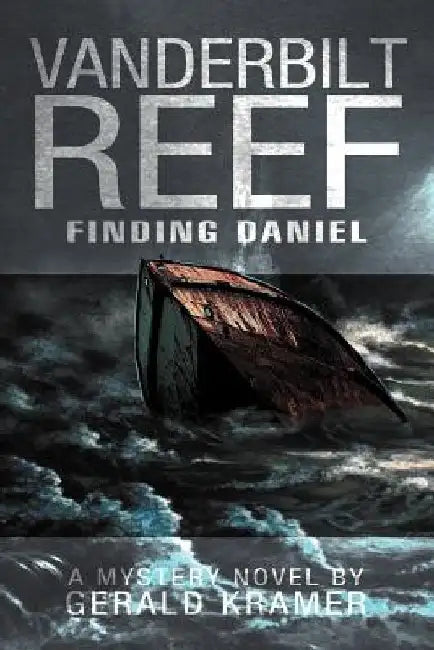 Vanderbilt Reef: Finding Daniel by Gerald Kramer