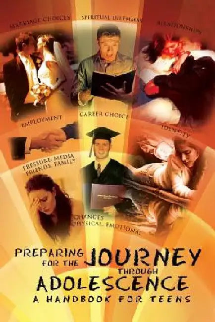 Preparing for the Journey Through Adolescence: A Handbook for Teens by Indira Gilbert
