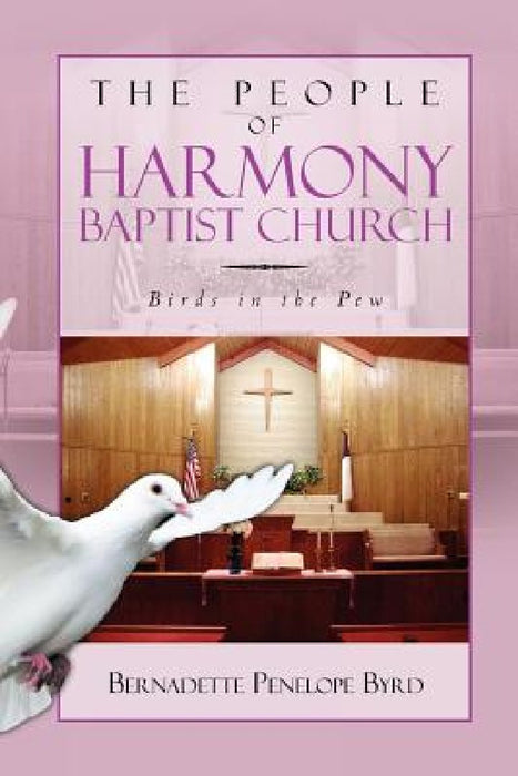 The People of Harmony Baptist Church: Birds in the Pew by Bernadette Penelope Byrd