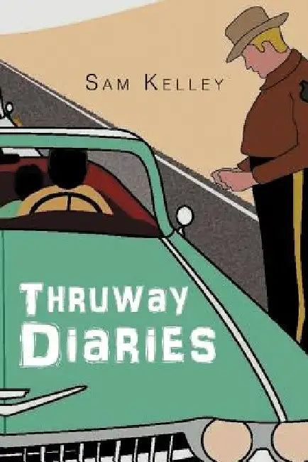 Thruway Diaries by Sam Kelley