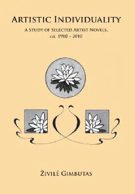 Artistic Individuality: A Study of Selected 20th Century Artist's Novels. by Zivile Gimbutas