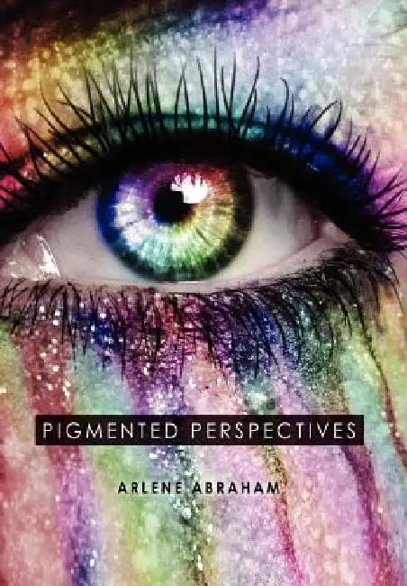 Pigmented Perspectives by Arlene Abraham