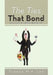 The Ties That Bond: Reflections of a Defining Relationship by Yvonne M. P. Lee