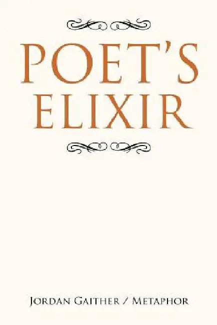 Poet's Elixir by Jordan Gaither /. Metaphor