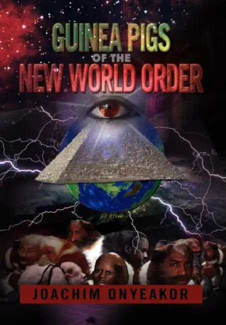 Guinea Pigs of the New World Order: Blackman the Endangered Breed by Joachim Onyeakor