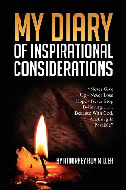 My Diary of Inspirational Considerations by Attorney Roy Miller