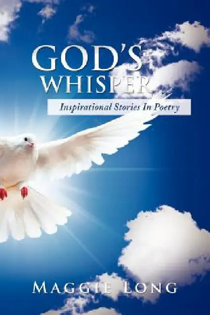 God's Whisper: Inspirational Stories in Poetry by Maggie Long